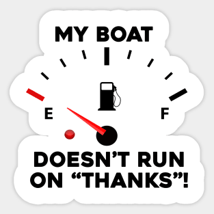 My Boat Doesn't Run On Thanks Sticker